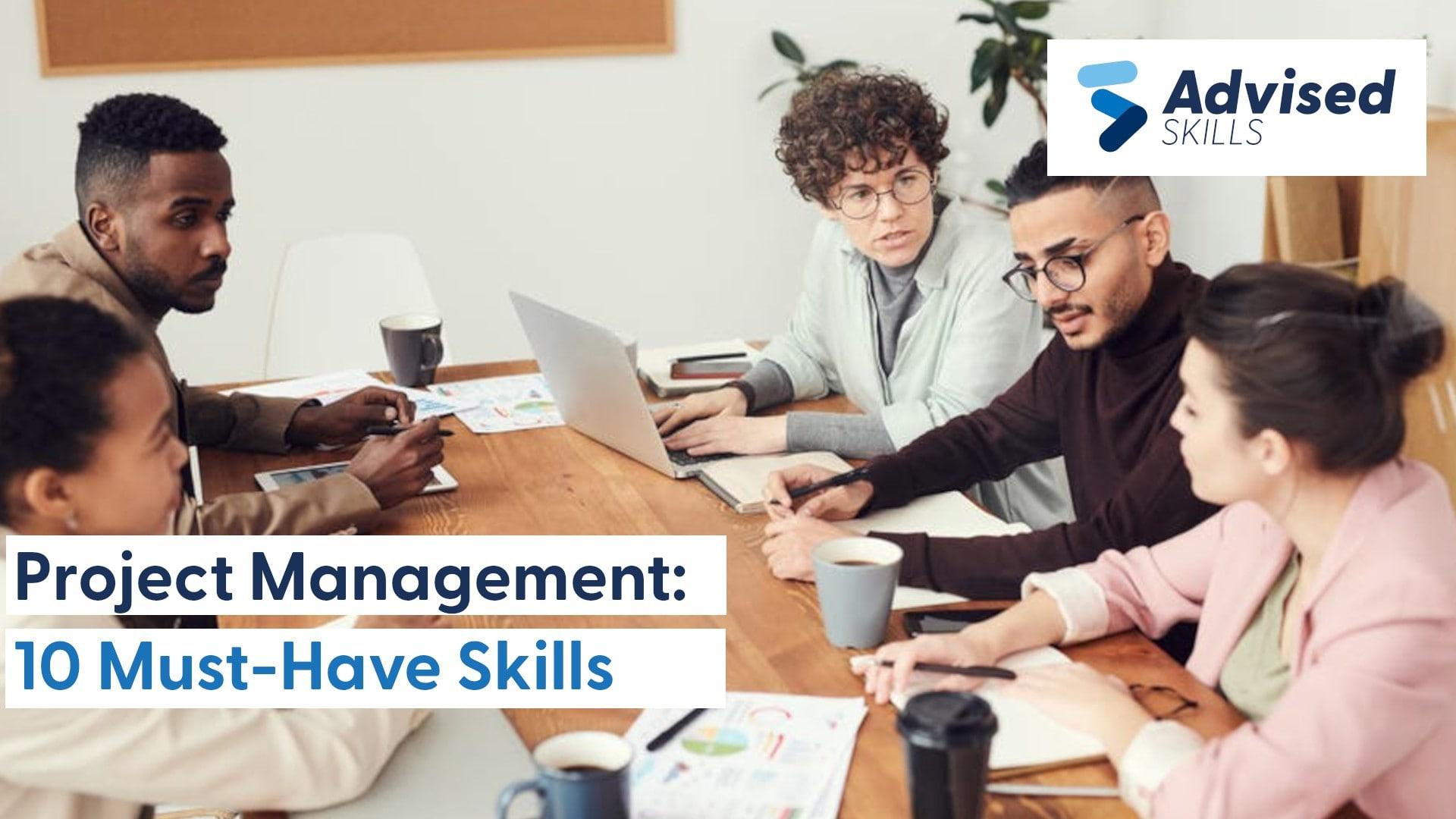 10 Must-Have Project Management Skills
