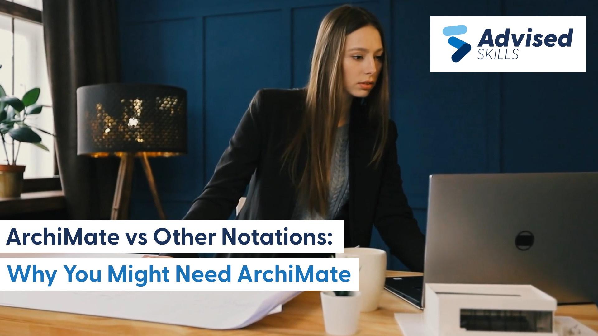 ArchiMate vs Other Notations Why You Might Need ArchiMate